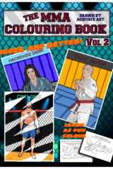 The MMA Colouring Book Volume 2: Featuring 34 Fighters From The World Of MMA And Grappling For You To Colour In, with 5 NEW Learn As You Colour Designs! cover image