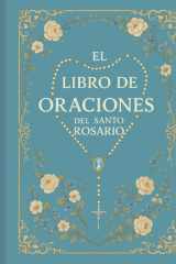El Libro de Oraciones del Santo Rosario: El Rosario Explicado: Guía Católica con Escrituras, Meditaciones y Todos los Misterios cover image