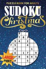 Christmas Sudoku Puzzle Book for Adults Large Print: 200 Puzzles. 4 Levels - Easy to Very Hard. Brain Exercise, Holiday Fun and Relaxation in One! Great Christmas Gift or Stocking Stuffer! Size A4 cover image