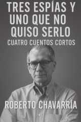 Tres espías y uno que no quiso serlo cover image