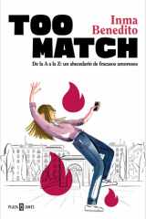 Too Match. de la a a la Z: un Abecedario de Fracasos Amorosos / Too Match (Spanish Edition) cover image