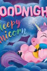 Goodnight Sleepy Unicorn Padded Board Book cover image