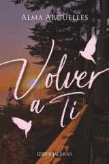 Volver a Ti: Sanar tus heridas, transformar tus creencias y despertar amor propio con afirmaciones, meditación y propósito cover image