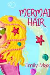 Mermaid Hair: A Wonderfully Illustrated Story to Help Small Children Enjoy Washing Their Hair cover image