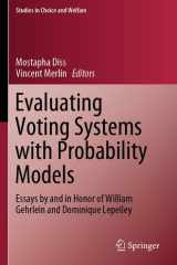 Evaluating Voting Systems with Probability Models Essays by and in Honor of William Gehrlein and Dominique Lepelley cover image