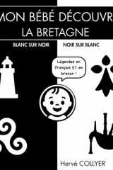 Mon bébé découvre la Bretagne - Livre en noir et blanc: Contraste élevé - Stimulation visuelle dès la naissance - Idée cadeau bébé - bilingue français breton - Haute qualité (French Edition) cover image