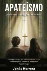 Apateísmo: Afrontando la crisis de fe de los hijos (Spanish Edition) cover image