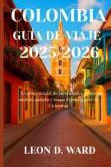 COLOMBIA GUÍA DE VIAJE 2025/2026: La guía esencial de las ciudades, gemas ocultas, cultura y maravillas naturales de Colombia cover image