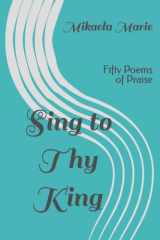 Sing To Thy King: Fifty Poems of Praise cover image