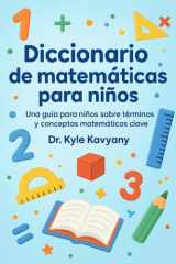 Diccionario de matemáticas para niños: Una guía para niños sobre términos y conceptos matemáticos clave cover image