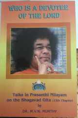 Who is a Devotee of the Lord: Talks in Prasanthi Nilayam on the Bhagavad Gita cover image