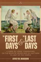 The First Days and the Last Days A Verse-By-Verse Commentary on the Book of Moses and JS--Matthew in Light of the Temple cover image