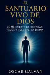 El Santuario Vivo de Dios: Un Manifiesto de Identidad, Misión, y Recompensa Divina (Spanish Edition) cover image