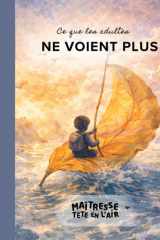 Ce que les adultes ne voient plus (Les belles histoires) (French Edition) cover image