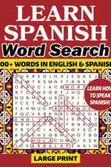 Learn Spanish Word Search - Learn to Speak Spanish: Spanish Puzzle Book for Adults, Large Print Word Search, Learning Spanish for Adults Word Find cover image