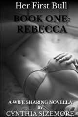Her First Bull Book 1 - Rebecca: A Wife Sharing Novella cover image