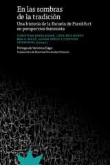 En las sombras de la tradición: Una historia de la Escuela de Frankfurt en perspectiva feminista cover image