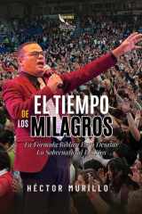 EL TIEMPO DE LOS MILAGROS: La Formula Bíblica Para Desatar Lo Sobrenatural de Dios cover image