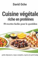 Cuisine végétale riche en protéines: 50 recettes faciles pour le quotidien (French Edition) cover image