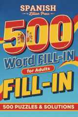 Spanish Word Fill-In Puzzle Book for Adults: Fun and Challenging Word Fill-Ins to Boost Spanish Vocabulary, Improve Memory, and Relax Your Mind | ... | With Starter Word, Puzzles and Solutions. cover image