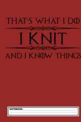 I Knit & I Know Things Notebook: Funny Crocheting, Knitting Project Notebook For Women, A Journal And Catalog For Crocheted Creations. Half College Ruled / Half Blank Notebook Journal cover image