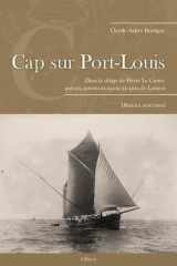 Cap sur Port-Louis: Dans le sillage de Pierre Le Cortec, paysan, ouvrier et marin du Pays de Lorient cover image