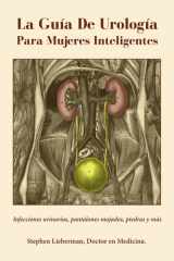 La Guía De Urología Para Mujeres Inteligentes: Infecciones urinarias, pantalones mojados, piedras y más cover image