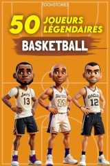 Les 50 Légendaires du Basket: 50 Joueurs de légendes - illustré en couleur - ToonStories (French Edition) cover image