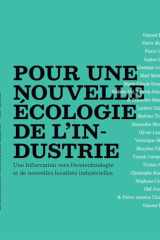 Pour une nouvelle écologie de l'industrie: Une bifurcation vers l'écotechnologie et de nouvelles localités industrielles cover image
