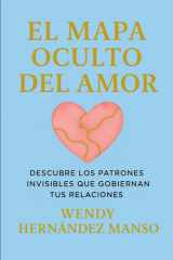 El Mapa Oculto del Amor - Descubre Los Patrones Invisibles Que Gobiernan Tus Relaciones cover image
