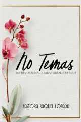 No Temas: 365 Devocionales para Fortalecer tu Fe (Spanish Edition) cover image