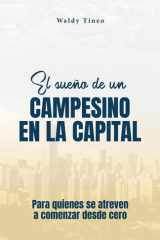 El sueño de un campesino en la capital: Para quienes se atreven a comenzar desde cero cover image