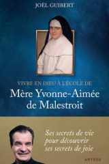 Vivre en Dieu à l'école de mère Yvonne-Aimée de Malestroit cover image
