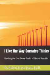 I Like the Way Socrates Thinks: Reading the First Seven Books of Plato's Republic cover image