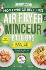 Mon Livre de Recettes Air Fryer Minceur et IG bas: Des Recettes Saines et Légères pour perdre du poids sans se priver, tout en favorisant une énergie ... minceur de 30 jours inclus (French Edition) cover image