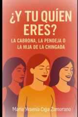 ¿Y tu quien eres? - La cabrona, la pendeja o la hija de la chingada cover image