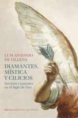 Diamantes, mística y cilicios: Secretos y pasiones en el Siglo de Oro cover image