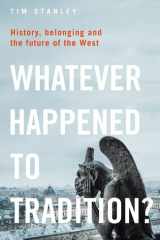 Whatever Happened to Tradition? History, Belonging and the Future of the West cover image