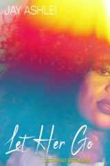 Let Her Go Letting Go Series Book 1 cover image