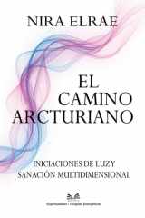 El Camino Arcturiano: Iniciaciones de Luz y Sanación Multidimensional (Spanish Edition) cover image