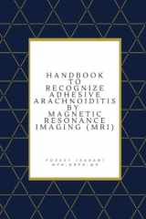Handbook to Recognize Adhesive Arachnoiditis by Magnetic Resonance Imaging (MRI) cover image