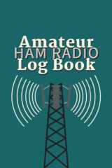 Amateur Ham Radio Log Book: Station Log Book for HAM Radio Operators of all levels. Cover design in unique eye catching teal & black with a fun radio graphic. cover image