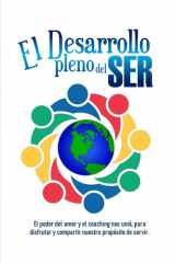 EL DESAROLLO PLENO DEL SER: El poder del amor y el coaching nos unió, para disfrutar y compartir nuestro propósito de servir. (Spanish Edition) cover image