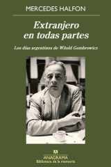 Extranjero en todas partes: Los días argentinos de Witold Gombrowicz (Spanish Edition) cover image