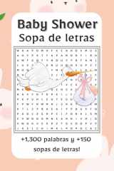 Sopa de letras baby shower - Sopas de letras para baby shower: ropita, juguetes, momentos tiernos y tradiciones llenas de alegría +1,300 palabras y +150 juegos temáticos... ¡Diversión asegurada para regalar o disfrutar en tus momentos libres! cover image