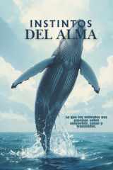 Instintos del alma - Lo que los animales nos enseñan sobre sobrevivir, sanar y trascender cover image