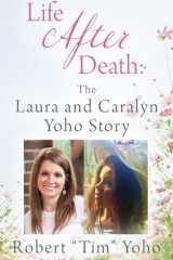 Life After Death The Laura and Caralyn Yoho Story cover image