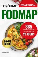Le Régime FODMAP: 365 Jours de Recettes Saines & Gourmandes pour Soulager le Syndrome de l’Intestin Irritable, Retrouver un Bien-Être Digestif et ... rapides, faciles et saines) (French Edition) cover image