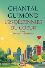 Les Décennies du Cœur - Tome 2 - Amours et Déchirures (French Edition) cover image