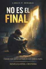 NO ES EL FINAL. Novela Juvenil Cristiana: Libro cristiano en español (Spanish Edition) cover image